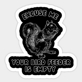 Excuse-Me-Your-Bird-Feeder-is-empty Sticker